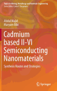 Cadmium Based II-VI Semiconducting Nanomaterials: Synthesis Routes and Strategies