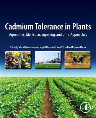 Cadmium Tolerance in Plants: Agronomic, Molecular, Signaling, and Omic Approaches - Hasanuzzaman, Mirza (Editor), and Prasad, Majeti Narasimha Vara (Editor), and Nahar, Kamrun (Editor)