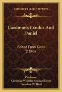 Caedmon's Exodus And Daniel: Edited From Grein (1883)