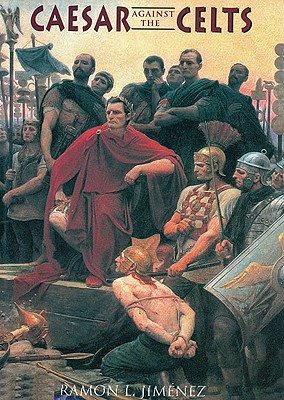 Caesar Against the Celts - Jimenez, Ramon L.