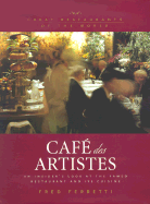 Cafe Des Artistes: A Pictorial Guide to the Famed Restaurant and Its Cuisine