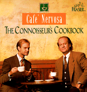 Cafe Nervosa: The Connoisseurs Cookbook