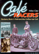 Cafe Racers: Rockers, Rock 'n' Roll, and the Coffee-Bar Cult