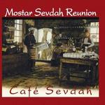 Cafe Sevdah - Mostar Sevdah Reunion