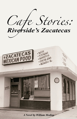 Cafe Stories: Riverside's Zacatecas - Medina, William