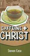 Caffeine and Christ
