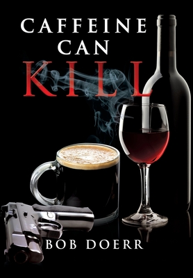 Caffeine Can Kill - Doerr, Bob