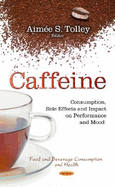 Caffeine: Consumption, Side Effects & Impact on Performance & Mood