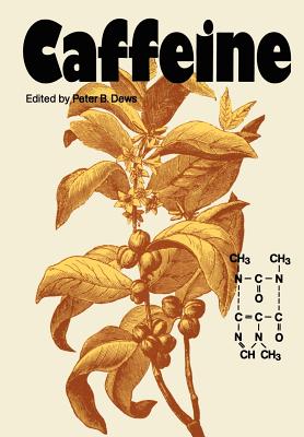 Caffeine: Perspectives from Recent Research - Dews, P B (Editor)