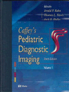 Caffey's Pediatric Diagnostic Imaging: 2-Volume Set - Kuhn, Jerald P, MD, and Slovis, Thomas L, MD, and Haller, Jack, MD