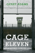 Cage Eleven: Prison Writings from Long Kesh