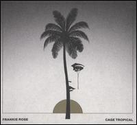 Cage Tropical - Frankie Rose