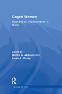 Caged Women: Incarceration, Representation, & Media