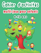 cahier d'activit?s multi-jeux pour enfants 8-12 ans: Mots M?l?s, Sudoku, Mots brouill?s, Labyrinthes, Dessin, Pages de coloriage