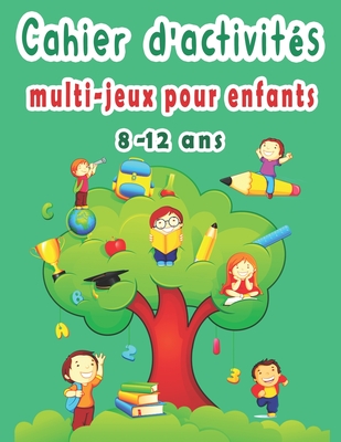 cahier d'activit?s multi-jeux pour enfants 8-12 ans: Mots M?l?s, Sudoku, Mots brouill?s, Labyrinthes, Dessin, Pages de coloriage - Bouchama Enfants, Bk