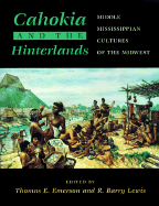 Cahokia and the Hinterlands: Middle Mississippian Cultures of the Midwest