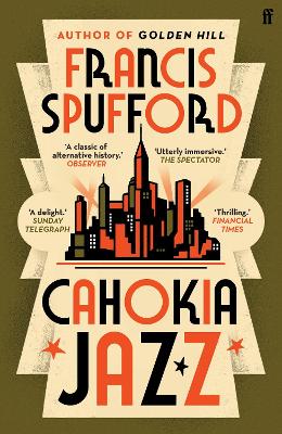 Cahokia Jazz: From the prizewinning author of Golden Hill 'the best book of the century' Richard Osman - Spufford, Francis
