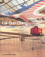 Cai Guo-Qiang: Une Histoire Arbitraire/An Arbitrary History - Cai, Guoqiang, and Raspail, Thierry, and Dawai, F