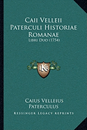 Caii Velleii Paterculi Historiae Romanae: Libri Duo (1754)