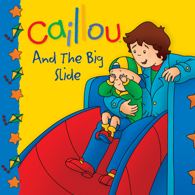Caillou and the Big Slide - Beaulieu, Jeannine (Adapted by)