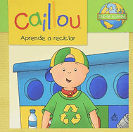 Caillou Aprende a Reciclar / Caillou Learns to Recycle