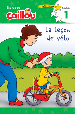 Caillou: La Leon de Vlo - Lis Avec Caillou, Niveau 1 (French Edition of Caillou: The Bike Lesson): Lis Avec Caillou - Niveau 1 - Paradis, Anne (Adapted by)