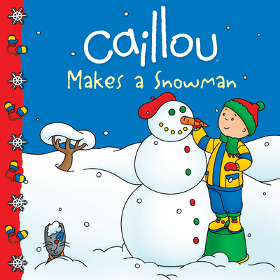 Caillou Makes a Snowman - Harvey, Roger (Adapted by)