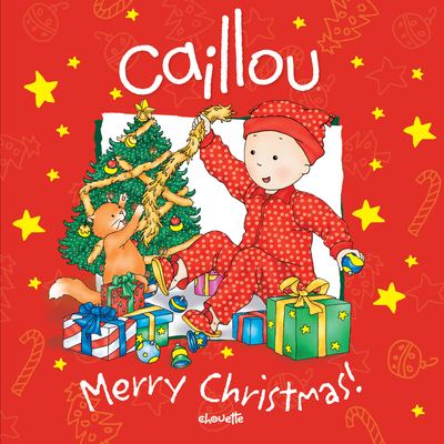 Caillou: Merry Christmas! - Mercier, Johanne, and Nadeau, Francine (Consultant editor)
