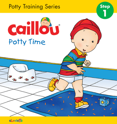 Caillou: Potty Time - Sanschagrin, Joceline