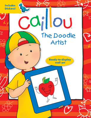 Caillou: The Doodle Artist - Paradis, Anne (Text by)