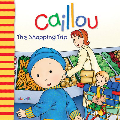 Caillou: The Shopping Trip - Nadeau, Nicole, Ph.D.