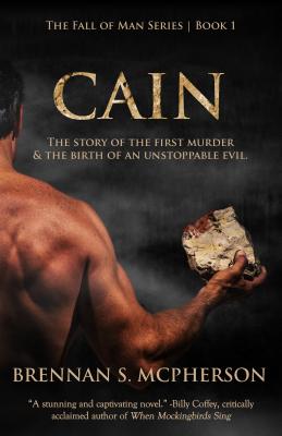 Cain: The Story of the First Murder and the Birth of an Unstoppable Evil Volume 1 - McPherson, Brennan