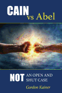 Cain Versus Abel: Not an Open and Shut Case