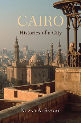 Cairo: Histories of a City - AlSayyad, Nezar