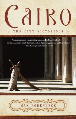 Cairo: The City Victorious - Rodenbeck, Max