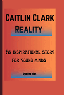 Caitlin Clark Reality: An inspirational story for young minds