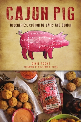 Cajun Pig - Poch, Dixie, and Folse, Chef John D (Foreword by)