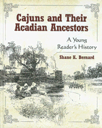 Cajuns and Their Acadian Ancestors: A Young Reader's History