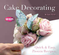Cake Decorating: Quick and Easy Recipes