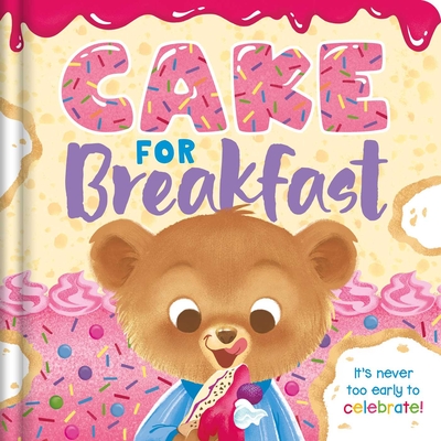 Cake for Breakfast: Padded Board Book - Igloobooks