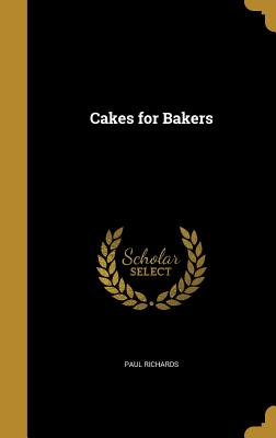 Cakes for Bakers - Richards, Paul