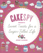 Cakespy Presents Sweet Treats for a Sugar-Filled Life