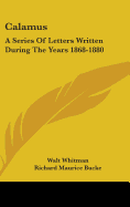 Calamus: A Series Of Letters Written During The Years 1868-1880