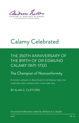 Calamy Celebrated: The Champion of Nonconformity - Clifford, Alan C