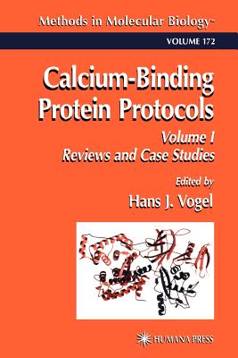 Calcium-Binding Protein Protocols: Volume 1: Reviews and Case Studies - Vogel, Hans J. (Editor)