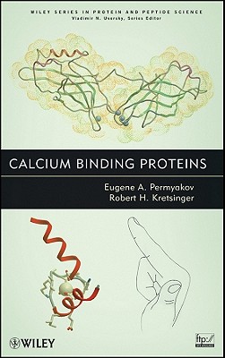 Calcium Binding Proteins - Permyakov, Eugene, and Kretsinger, Robert H