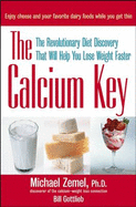 Calcium Key: The Revolutionary Diet Discovery That Will Help You Lose Weight Faster - Zemel