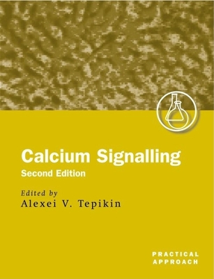 Calcium Signalling: A Practical Approach - Tepikin, Alexei (Editor)