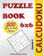 Calcudoku Puzzle Book: 500 Easy to Hard (6x6) Puzzles