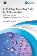 Calculating Theoretical Yield Is Not Impossible!: A Primer for an Organic Chemistry Lab Course